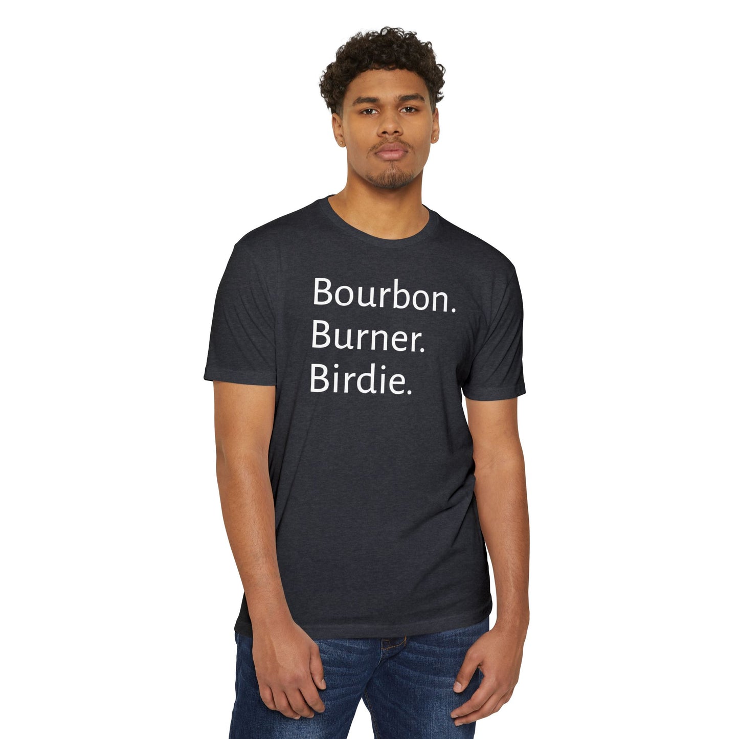 Bourbon. Burner. Birdie.