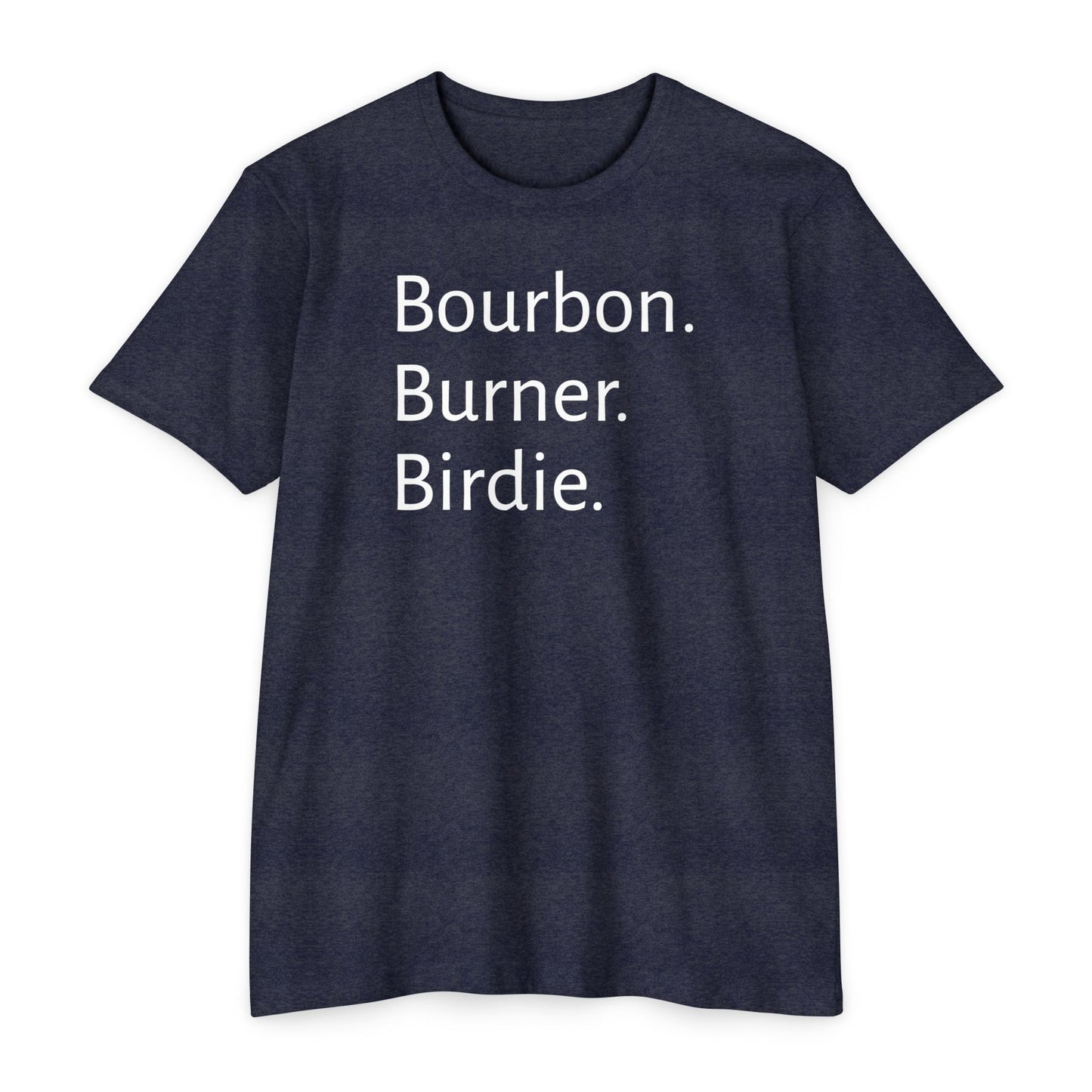 Bourbon. Burner. Birdie.