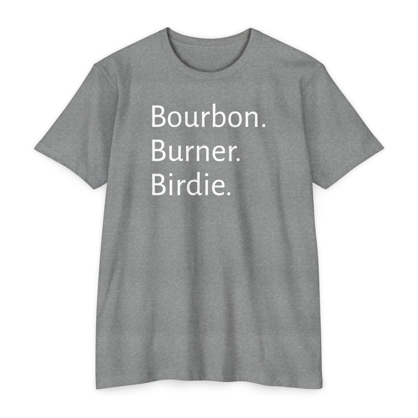 Bourbon. Burner. Birdie.