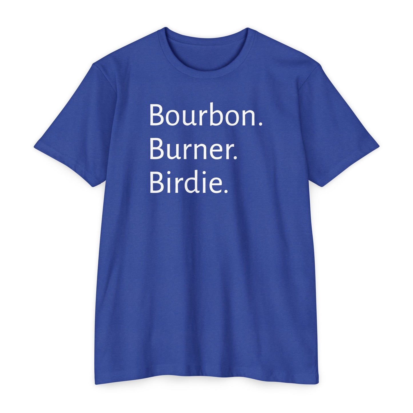 Bourbon. Burner. Birdie.