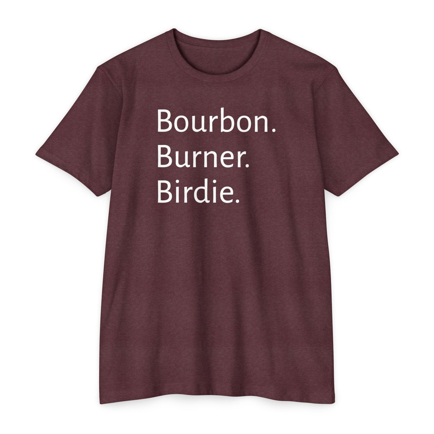 Bourbon. Burner. Birdie.