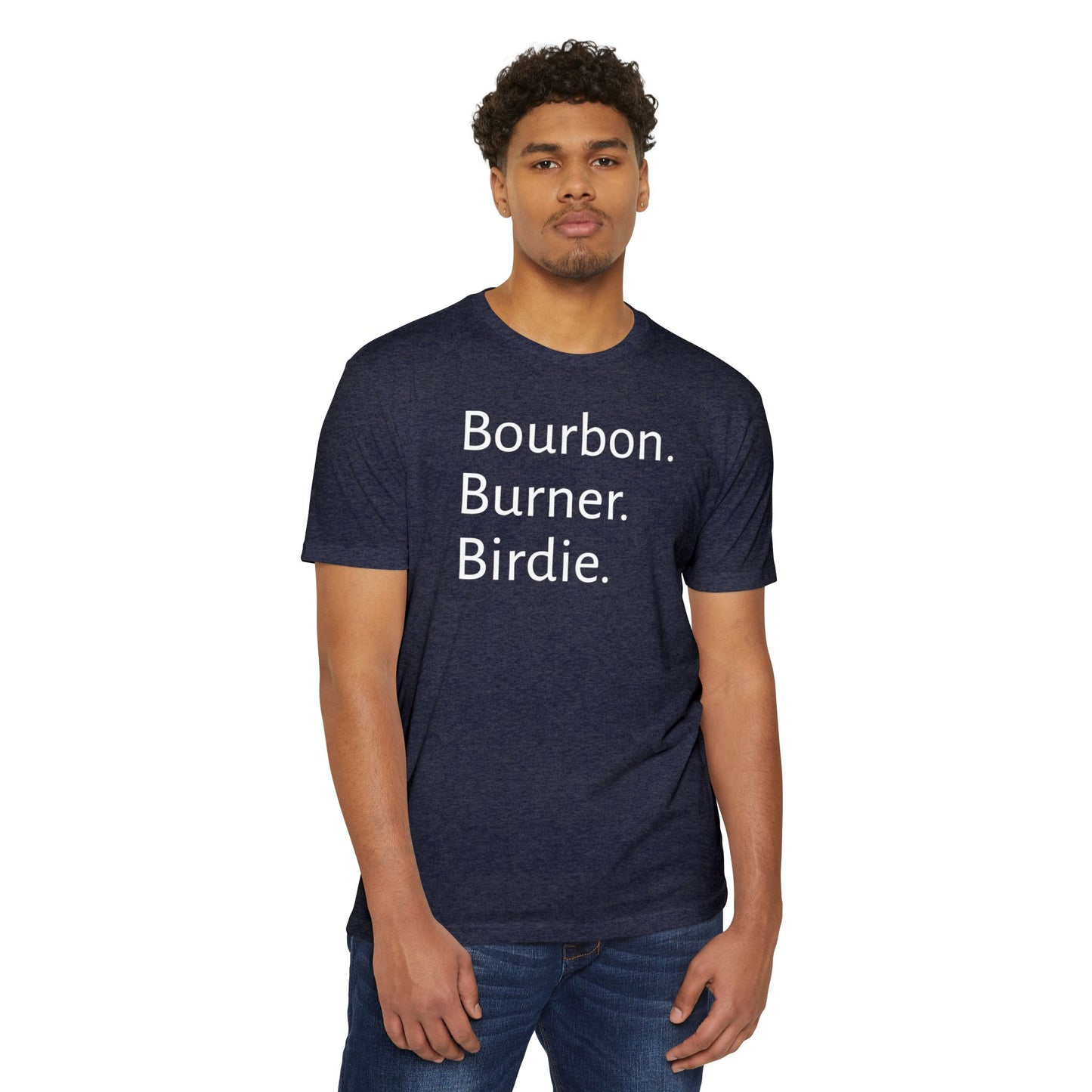 Bourbon. Burner. Birdie.