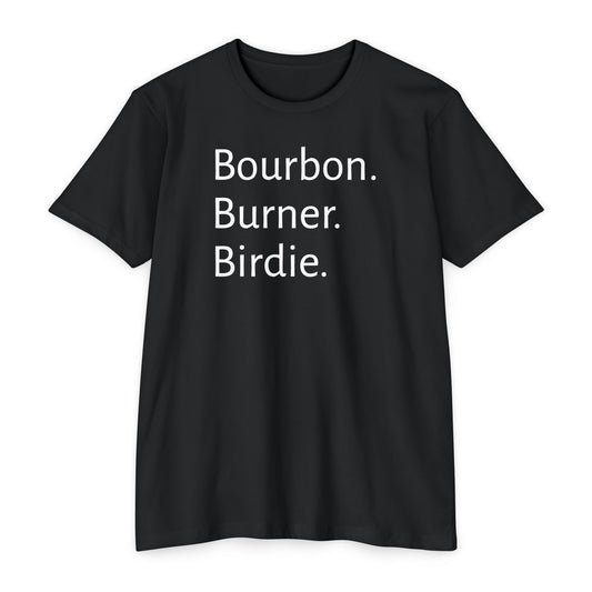 Bourbon. Burner. Birdie.