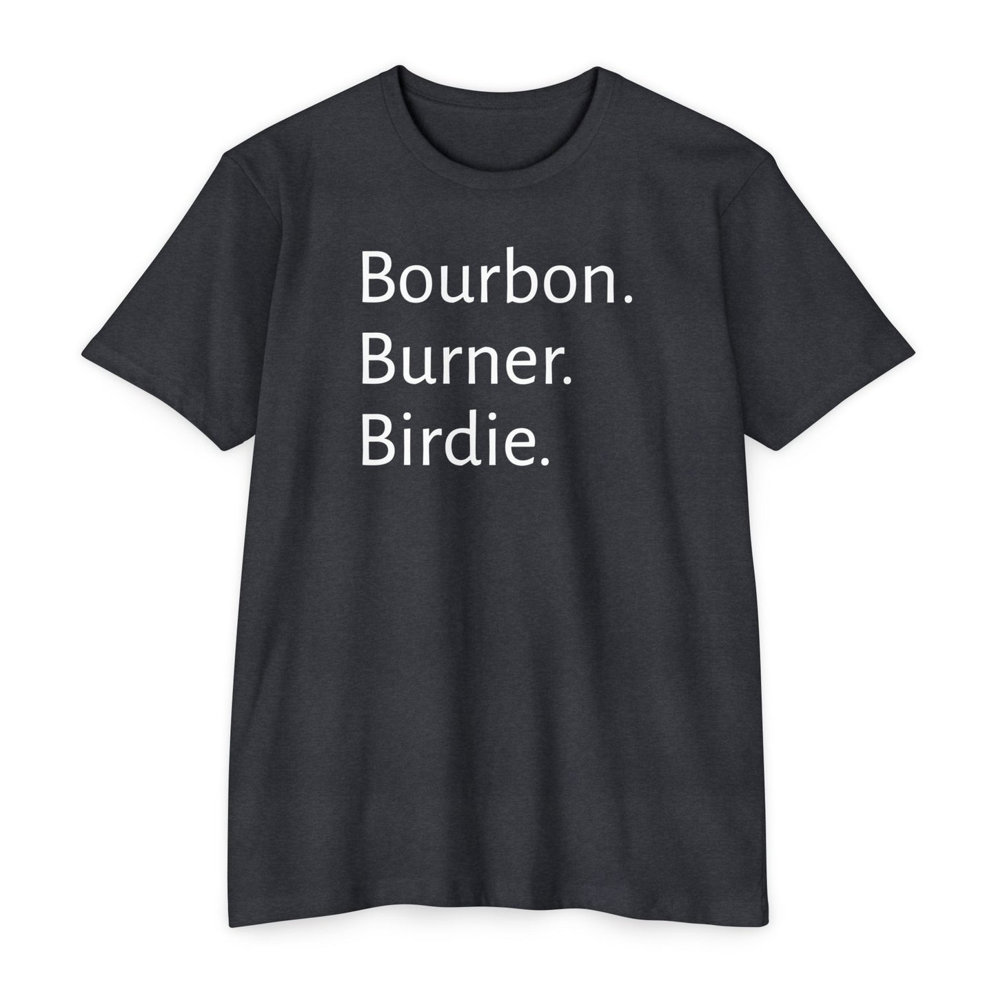 Bourbon. Burner. Birdie.