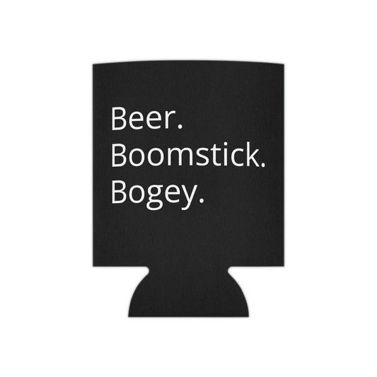 Beer. Boomstick. Bogey. Coozie