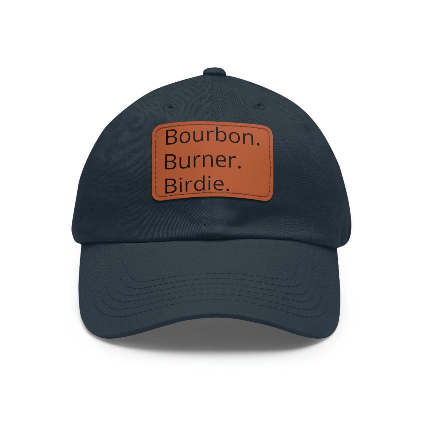 Bourbon. Burner. Birdie. Cap